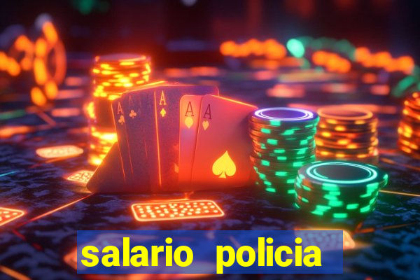 salario policia civil ba